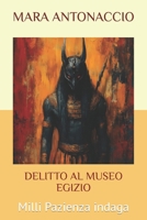 DELITTO AL MUSEO EGIZIO: ASSASSINI E VISIONI (MILLI Pazienza Indaga) B0BDNFCH7F Book Cover