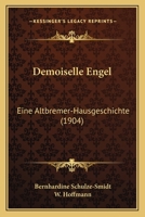 Demoiselle Engel: Eine Altbremer-Hausgeschichte (1904) 116042313X Book Cover