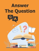 Answer the Question: Collection of Questions and Answers for general knowledge B09871S69G Book Cover