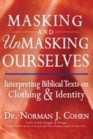 Masking and Unmasking Ourselves: Interpreting Biblical Texts on Clothing & Identity 1580234615 Book Cover