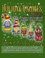 Holiday Gnomes Cross Stitch Patterns: Complete Collection of Five Adorable Festive Gnomes 1792015488 Book Cover