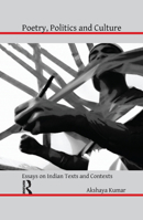 Poetry, Politics and Culture: Essays on Indian Texts and Contexts 1138384208 Book Cover