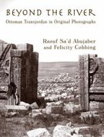 Beyond the River: Ottoman Transjordan in Original Photographs 1900988828 Book Cover