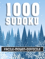 1000 SUDOKU: Sudoku Classique - 1000 Grilles - Niveaux Facile moyen difficile et Expert – Livre Sudoku pour Adultes et enfants (French Edition) B08KG9V3C3 Book Cover