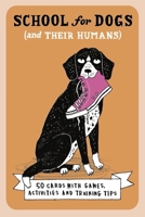 School For Dogs (and their Humans): Fifty cards with tips and tricks for dogs and their owners 1837760470 Book Cover