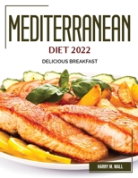 Mediterranean Diet 2022: Delicious Breakfast 1804383317 Book Cover