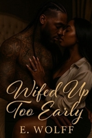 Wifed Up Too Early (The Vaughn Legacy) B0FGX43NGK Book Cover