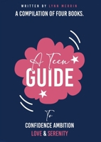 Teen Guide : To Confidence Ambition Love & Serenity 1967671273 Book Cover