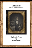 American Daguerreotypes: Ekphrastic Poems B0GLMTB23H Book Cover