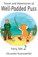 Travel and Adventures of Well-Padded Puss: Fairy Tale  - Book 2 1913438015 Book Cover