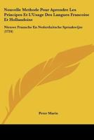 Nouvelle Methode Pour Aprendre Les Principes Et L'Usage Des Langues Francoise Et Hollandoise: Nieuwe Fransche En Nederduitsche Spraakwijze (1724) 1166320081 Book Cover