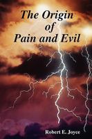 The Origin of Pain and Evil 0615250068 Book Cover