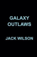 Galaxy Outlaws B0F3G1GDM3 Book Cover