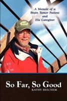 So Far, So Good: A Memoir of a Brain Tumor Patient and His Caregiver 1609769953 Book Cover