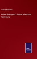 William Shakespeare's Sonette in Deutscher Nachbildung 3375030231 Book Cover