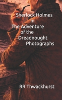 Sherlock Holmes in The Adventure of the Dreadnought Photographs B0GHP1FJYS Book Cover