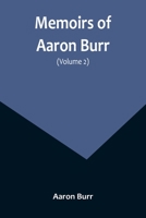 Memoirs of Aaron Burr 9357096779 Book Cover
