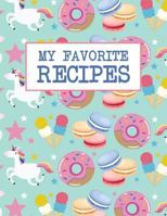 My Favorite Recipes: Do-It-Yourself Cookbook - 100 recipe pages - Foodie Unicorns Donuts Style 1798005026 Book Cover