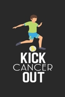 Kick Cancer Out: The best lined journal gift for those People who are fighting with Cancer and Breast Cancer. 1696170540 Book Cover