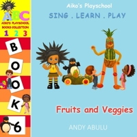 Aiko's Playschool - Fruits and Veggies B08KPXM64Y Book Cover