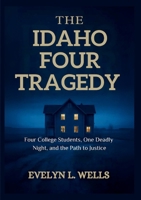 The Idaho Four Tragedy: Four College Students, One Deadly Night, and the Path to Justice B0FJC3GT4G Book Cover