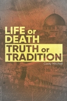 Life or Death Truth or Tradition 1943014027 Book Cover