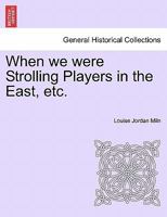 When We Were Strolling Players in the East 1023489287 Book Cover