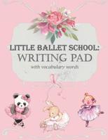 Little Ballet School: Writing Pad with Vocabulary Words 1092626050 Book Cover