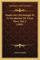A0/00tudes Sur L'A(c)Tymologie Et Le Vocabulaire Du Vieux Slave Partie 2 2013566778 Book Cover