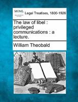 The law of libel: privileged communications : a lecture. 1240152809 Book Cover
