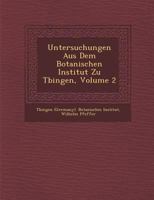 Untersuchungen Aus Dem Botanischen Institut Zu T Bingen, Volume 2 1249933501 Book Cover