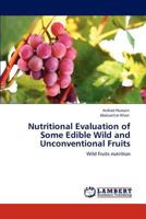 Nutritional Evaluation of Some Edible Wild and Unconventional Fruits: Wild fruits nutrition 3848480506 Book Cover