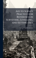 Aid to Survey Practice for Reference in Surveying, Levelling, and Setting Out 1023821249 Book Cover