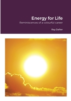 Reminiscences: Energy for Life: Reminiscences of a colourful career 1471613518 Book Cover