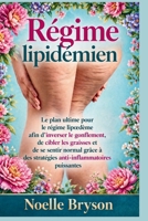 Régime lipidémien: Le plan ultime pour le régime lipœdème afin d'inverser le gonflement, de cibler les graisses et de se sentir normal grâce à des ... puissantes (French Edition) B0GYD7HP97 Book Cover
