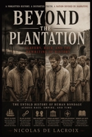 BEYOND THE PLANTATION: Slavery, Race, and the Rewriting of History B0H3F5948X Book Cover