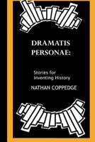 The Dramatis Personae: Stories for Inventing History 1502301687 Book Cover