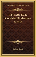 Il Fioretto Delle Corniche Di Mantova (1741) 1175815772 Book Cover
