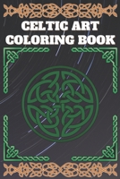 celtic art coloring book: Coloring Book New and Expanded Edition, 100 Unique celtic art Designs, Coloring Book with Fun, Easy, and Relaxing Pages ,100 page,size 6*9 inch B08HGTT2GZ Book Cover