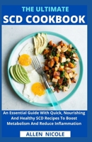 The Ultimate Scd Cookbook: An Essential Guide With Quick, Nourishing And Healthy SCD Recipes To Boost Metabolism And Reduce Inflammation B095GJVY3X Book Cover