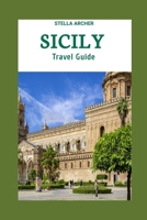 SICILY TRAVEL GUIDE 2024: Sicily Odyssey: Crafting Your Epic Journey in the Year 2024 B0CGYN4VMM Book Cover