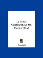 Le Bande Garibaldiane A San Marino 1169580661 Book Cover