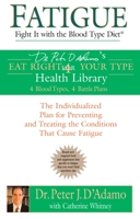 Fatigue: Fight It with the Blood Type Diet: The Individualized Plan for Preventing and Treating the Conditions That CauseFatigue 0399152547 Book Cover