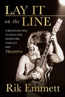 Lay It on the Line: A Backstage Pass to Rock Star Adventure, Conflict, and Triumph 1770416285 Book Cover