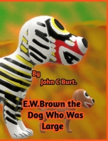 E .W. Brown the Dog Who Was Large. 0464673895 Book Cover