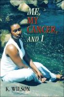 Me, My Cancer, and I 1424186803 Book Cover