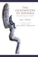 The Headwaters of Nirvana: Reassembled Poems 1532341415 Book Cover