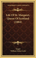 Life of St. Margaret, Queen of Scotland, Tr. by W. Forbes-Leith 1498179010 Book Cover