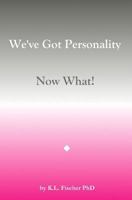 We've Got Personality: Now What! 1534890238 Book Cover