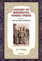 History of Medieval Hindu India Volume 1: Rise of Hindu Kingdom 9360805769 Book Cover